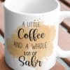 "A Little Coffee and A Whole Lot of Sabr" Mug | 11 oz